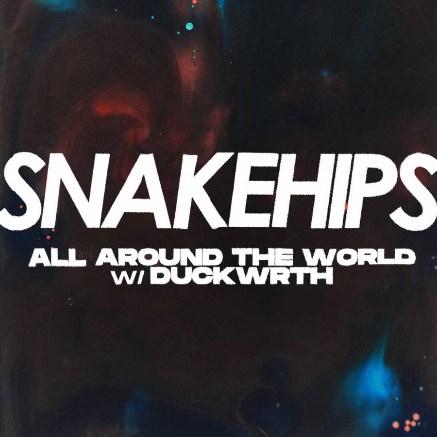 Snakehips & Duckwrth - All Around The World